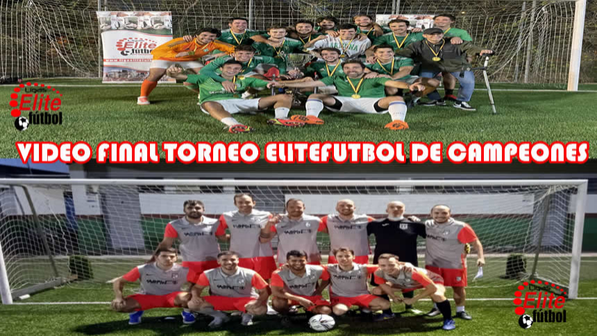 VIDEO FINAL TORNEO ELITEFUTBOL DE CAMPEONES  20-21